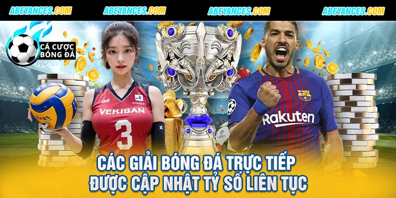 Các giải bóng đá trực tiếp được cập nhật tỷ số liên tục