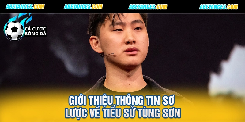 Giới thiệu thông tin sơ lược về tiểu sử Tùng Sơn