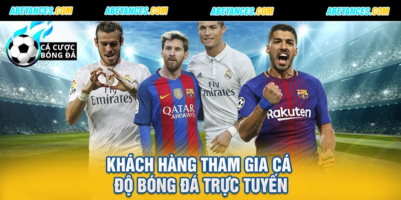 Khách hàng tham gia cá độ bóng đá trực tuyến