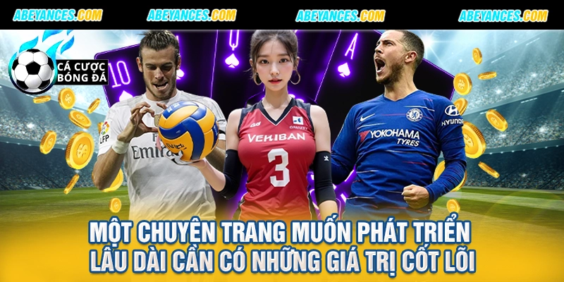 Một chuyên trang muốn phát triển lâu dài cần có những giá trị cốt lõi