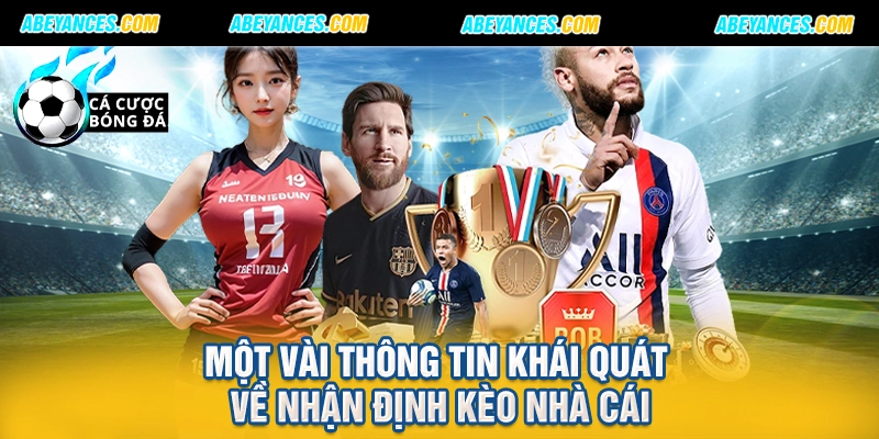 Một vài thông tin khái quát về nhận định kèo nhà cái