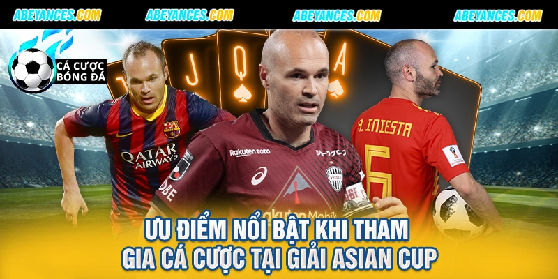 Ưu điểm nổi bật khi tham gia cá cược tại giải Asian Cup
