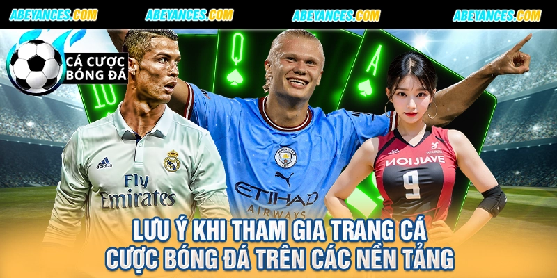 Lưu ý khi tham gia trang cá cược bóng đá trên các nền tảng
