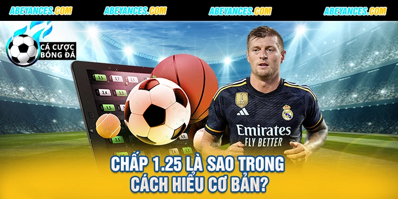 Chấp 1.25 là sao trong cách hiểu cơ bản