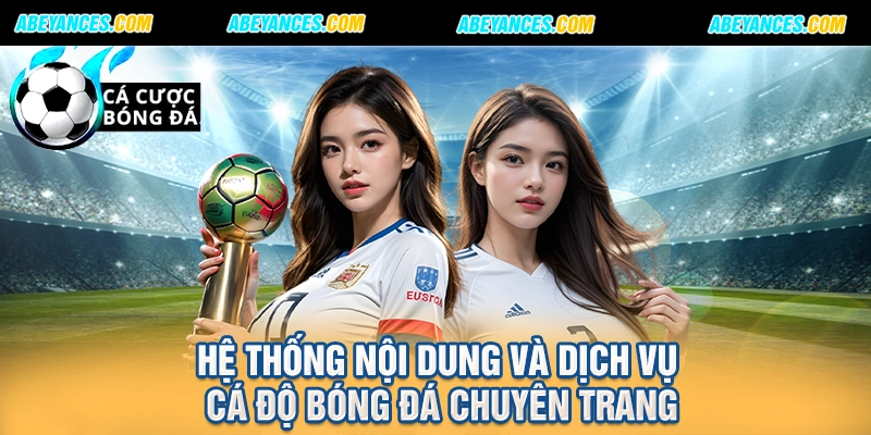 Hệ thống nội dung và dịch vụ cá độ bóng đá chuyên trang