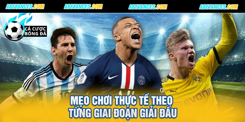 Mẹo chơi thực tế theo từng giai đoạn giải đấu