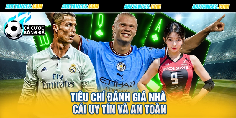 Tiêu chí đánh giá nhà cái uy tín và an toàn